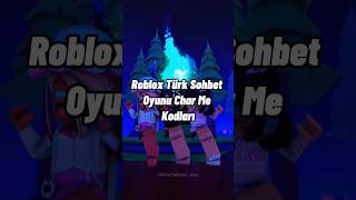 Roblox Türk Sohbet Oyunu Char Me Kodları #robloxturksohbet #roblox #brookhaven