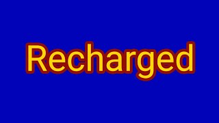 Recharged
