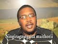 Ngiraga Ngaita Maithori (Sms Skiza 7118409 To 811 for Safaricom users) - Henry Waweru HSC