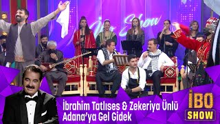 İbrahim Tatlıses & Zekeriya Ünlü - Adana 'ya Gel Gidek