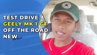 Testdrive Geely Mk1 Gt Baru Off The Road