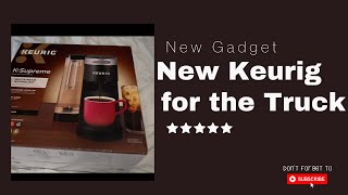 New Keurig for the Truck