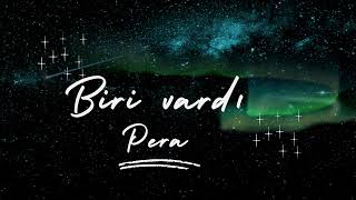 Pera - Biri Vardı....