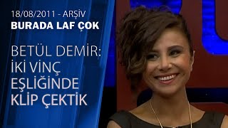 Betül Demir: Yaptığım işin ses getirmesi için çok çalıştım - Burada Laf Çok 18.0