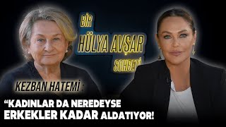 Bir Hülya Avşar Sohbeti 4. Bölüm | Kezban Hatemi