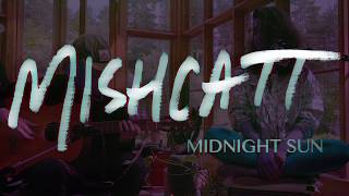 Watch Mishcatt Midnight Sun video