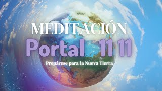 Meditación Portal 11 11 | Prepárese para la Nueva Tierra