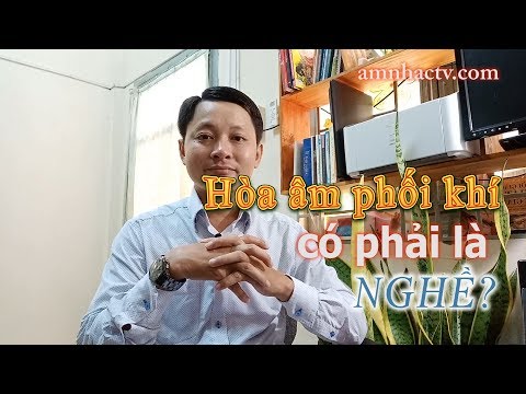 Hòa âm phối khí có phải là nghề | Hòa âm phối khí || Tài Âm Nhạc
