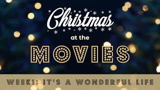 Christmas at the Movies - Week 1 - It's A Wonderful Life