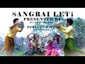 SANGRAI  LETI  l JUlIPRU_KHYANOSI_NIAUNG_ALIPRU_MONGSHELA_WELIPRU l SAMGRAI SONG - 2021