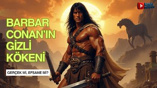 Barbar Conan Bir Türk Kahramanı Mı? Efsane, Tarih Ve Kökenler