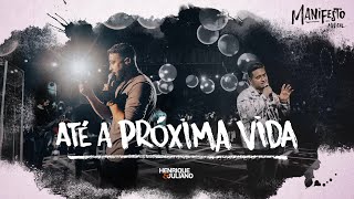 Henrique e Juliano -  ATÉ A PRÓXIMA VIDA - DVD Manifesto Musical