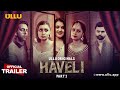 Haveli | Part - 02 | Official Trailer | Ullu Originals | Releasing On : 05th April