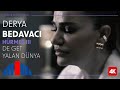 Derya Bedavacı "De Get Yalan Dünya" (Official Video | 4K) - "İbrahim Erkal Hürmet III"