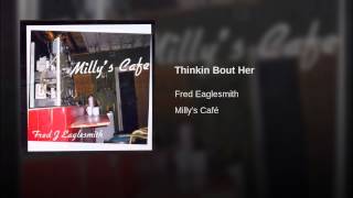 Watch Fred Eaglesmith Millys Cafe video