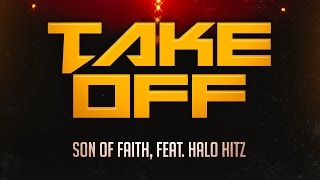 Son of Faith - Take Off, feat. Halo Hitz (Lyric Video)