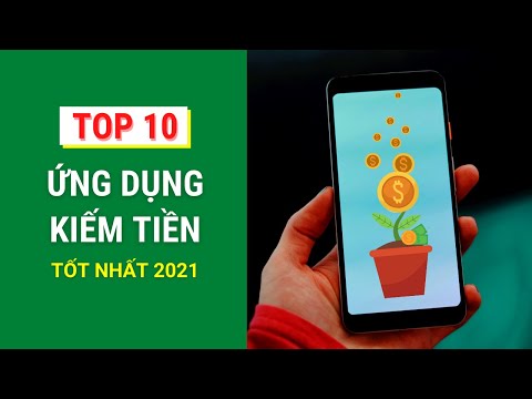 Top 10 App Kiếm Tiền Trên Điện Thoại Tốt Nhất 2021