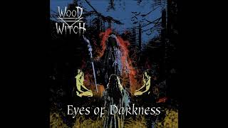 Wood Witch Eyes Of Darkness