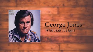 Watch George Jones With Half A Heart video