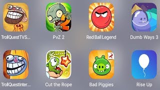 Troll Quest Tv,Pvz 2,Red Ball Legend,Dumb Way 3,Troll Quest Internet,Cut The Rope,Bad Piggies