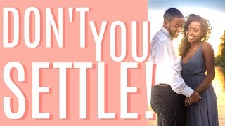 Don't You Settle!