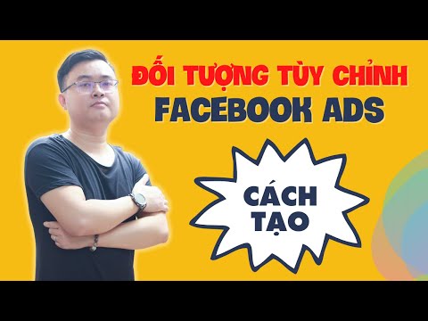 Cách Tạo Đối Tượng Tùy Chỉnh Facebook Ads Mới Nhất