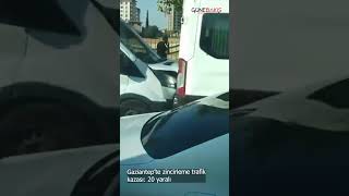 Gaziantepte Zincirleme Trafik Kazası 20 Yaralı