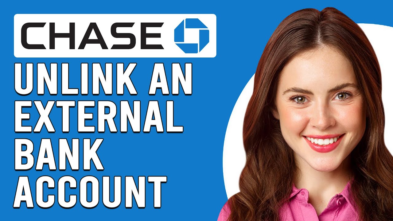 How To Unlink External Bank Account From Chase Bank How To Unlink External Bank Account From Chase Bank