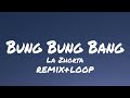 La Zhorta - Bung Bung Bang (Remix + loop) Tiktok version