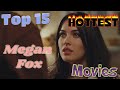 Top 15 Hottest Megan Fox Movies