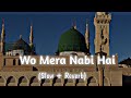 Wo Mera Nabi Hai (slowed+reverb) Naat | Lofi Naat 2022