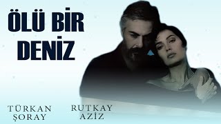 Ölü Bir Deniz Türk Filmi | FULL |  TÜRKAN ŞORAY | RUTKAY AZİZ