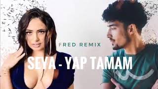 SEYA LOCA - Yap Tamam ♫ New Remix ♫ Dj Fred