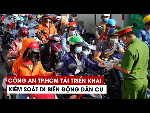 Công an TP.HCM tái triển khai kiểm soát di biến động dân cư trong dịch Covid-19