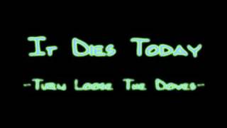 Watch It Dies Today Turn Loose The Doves video
