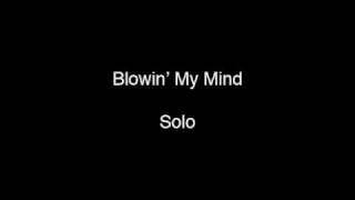 Blowin' My Mind - Solo