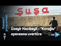 Üzeyir Hacıbəyli - "Koroğlu" operasına uvertüra