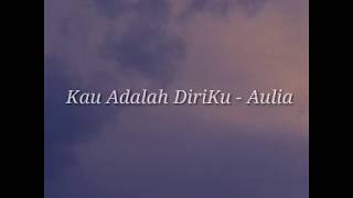 Kau Adalah DiriKu - Aulia Dian