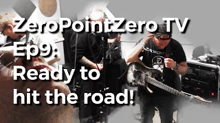ZeroPointZero TV Ep9: Ready to hit the road