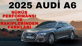 Yeni 2025 Audi A6 Advanced Sürüş Keyfi Ve Motor Gücü Bu Arabada Zirvede