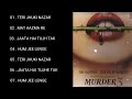 Mp3 jukebox murder 3 all songs || teri jhuki nazar || Randeep hooda, Aditi Rao hydari, sara Loren ||