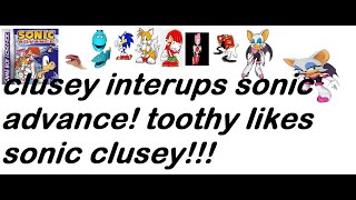Toothy Watches Sonic Advance, Cluesy Distrups The Sonic Game