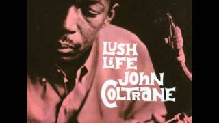 Watch John Coltrane Lush Life video