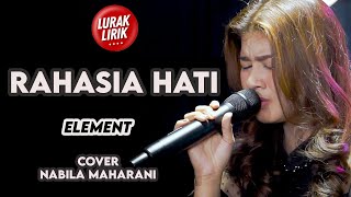 RAHASIA HATI ( ELEMENT ) COVER NABILA MAHARANI - LURAK LIRIK