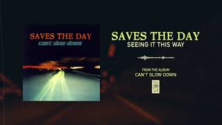 Watch Saves The Day Seeing It This Way video