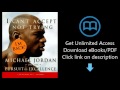 Download I Can't Accept Not Trying: Michael Jordan on the Pursuit of Excellence PDF