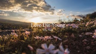 Watch Eric Nam Love Die Young video