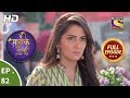 Main Maayke Chali Jaaungi Tum Dekhte Rahiyo - Ep 82 - Full Episode - 2nd January, 2019