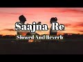 Saajna Re Gajendra Verma Song { Slowed + Reverb } #musicworldslowereverb #saajnare #gajendraverma
