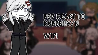 BSD react to Kobeni!Y/N || Gacha life 2 reaction (WIP!)